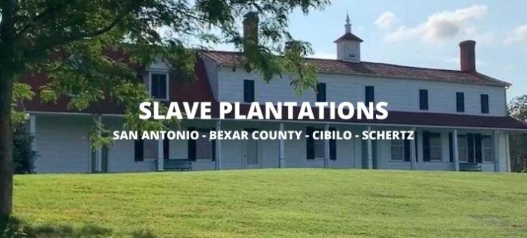 SLAVE PLANTATIONS SAN ANTONIO - BEXAR COUNTY - CIBILO - SCHERTZ