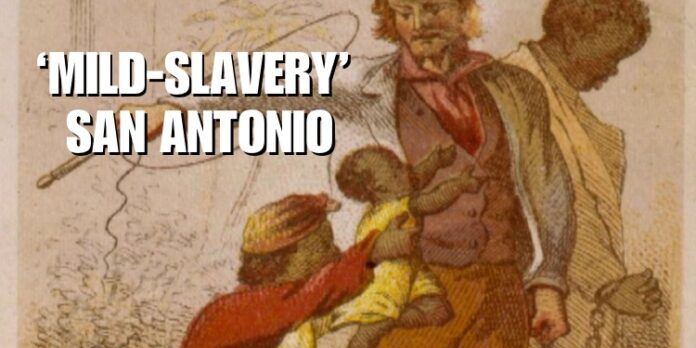 Mild Slavery in San Antonio