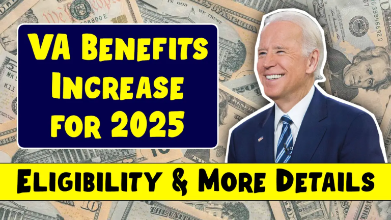 VA Benefits Increase for 2025 – Check Eligibility, Pay Chart & Payment Dates