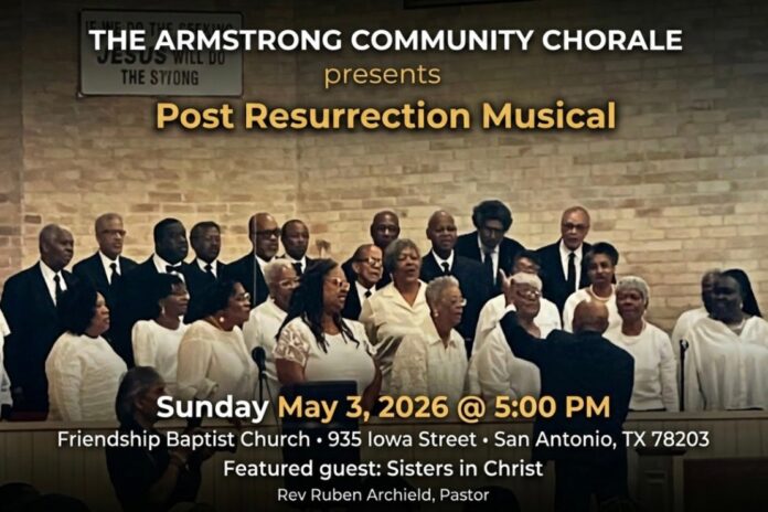The Armstrong Community Chorale presents a Post Resurrection Musical May 3 at Friendship Baptist Church in San Antonio.