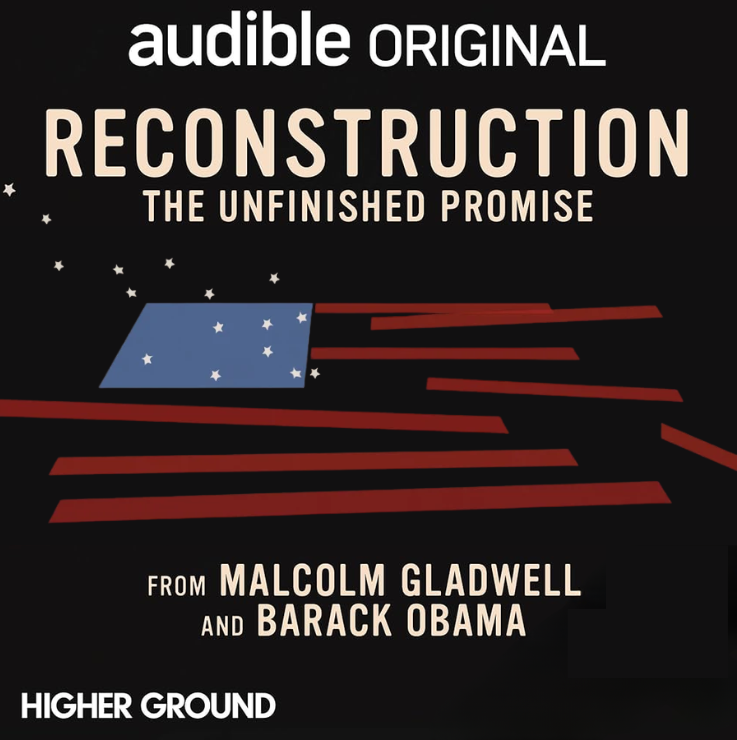 Reconstruction: The Unfinished Promise from Malcolm Gladwell and Barack Obama. Amazon